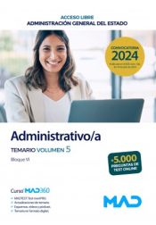 Administrativo/a (acceso libre). Temario volumen 5 Bloque VI. Administración General del Estado de Ed. MAD