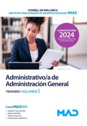 Administrativo/a de Administración General. Temario volumen 3. Consejo Insular de Mallorca (Consell de Mallorca) de Ed. MAD
