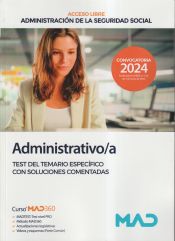 Administrativo/a Seguridad Social (acceso libre). Test del Temario Específico con soluciones comentadas. Administración General del Estado de Ed. MAD