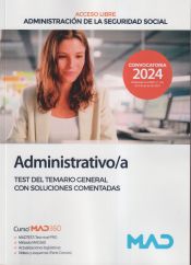 Administrativo/a Seguridad Social (acceso libre). Test del Temario General con soluciones comentadas. Administración General del Estado de Ed. MAD