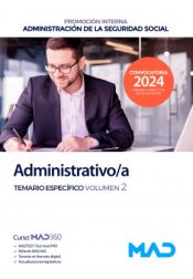 Administrativo/a Seguridad Social (promoción interna). Temario Específico volumen 2. Administración General del Estado de Ed. MAD