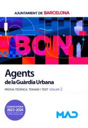 Agents de la Guàrdia Urbana. Prova teòrica Temari i Test volum 2. Ayuntamiento de Barcelona de Ed. MAD