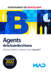 Agents de La Guàrdia Urbana. Prova teòrica Temari i Test Volumen 1. Ayuntamiento de Barcelona de Ed. MAD