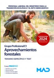 Aprovechamientos Forestales (Grupo Profesional E1). Temario específico y test. Ministerio para la Transición Ecológica y el Reto Demográfico de Ed. MAD