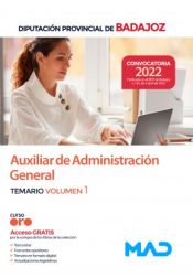 Auxiliar de Administración General. Temario volumen 1. Diputación Provincial de Badajoz de Ed. MAD