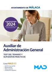 Auxiliar de Administración General. Test del temario y supuestos prácticos. Ayuntamiento de Málaga de Ed. MAD