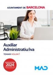 Auxiliar Administratiu/iva. Temari volum 1. Ayuntamiento de Barcelona de Ed. MAD