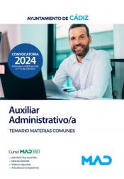 Auxiliar Administrativo/a. Temario de Materias Comunes. Ayuntamiento de Cádiz de Ed. MAD