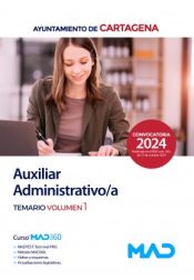 Auxiliar Administrativo/a. Temario volumen 1. Ayuntamiento de Cartagena de Ed. MAD