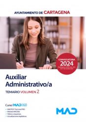 Auxiliar Administrativo/a. Temario volumen 2. Ayuntamiento de Cartagena de Ed. MAD