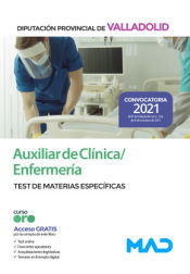 Auxiliar de Clínica/Enfermería. Test de materias específicas. Diputación Provincial de Valladolid de Ed. MAD