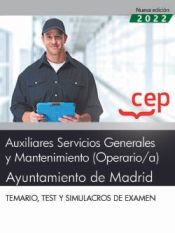 Auxiliares Servicios Generales y Mantenimiento (Operario/a). Ayuntamiento de Madrid. Temario, test y simulacros de examen. de Editorial CEP