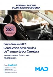 Conducción de Vehículos de Transporte por Carretera (Grupo Profesional E2). Temario específico y test. Programa 3. Ministerio de Defensa de Ed. MAD