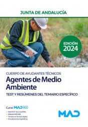 Cuerpo de Ayudantes Técnicos Especialidad Agentes de Medio Ambiente. Test y resúmenes del Temario específico. Junta de Andalucía de Ed. MAD