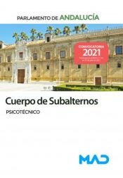 Cuerpo de Subalternos. Psicotécnico. Parlamento de Andalucía de Ed. MAD