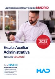 Escala Auxiliar Administrativa. Temario volumen 1. Universidad Complutense de Madrid de Ed. MAD