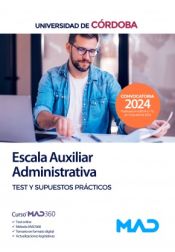 Escala Auxiliar Administrativa. Test y supuestos prácticos. Universidad de Córdoba de Ed. MAD