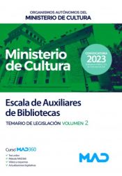 Escala de Auxiliares de Bibliotecas. Volumen 2 de Legislación. Organismos Autónomos del Ministerio de Cultura de Ed. MAD