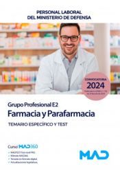 Farmacia y parafarmacia (Grupo Profesional E2). Temario y test parte específica. Ministerio de Defensa de Ed. MAD