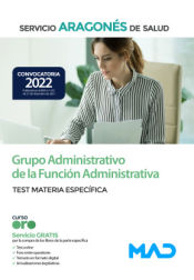 Grupo Administrativo de la Función Administrativa. Test materia específica. Servicio Aragonés de Salud (SALUD) de Ed. MAD