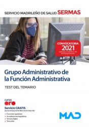 Grupo Administrativo de la Función Administrativa. Test del temario. Servicio Madrileño de Salud (SERMAS) de Ed. MAD