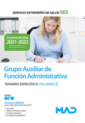 Grupo Auxiliar de Función Administrativa. Temario específico volumen 2. Servicio Extremeño de Salud (SES) de Ed. MAD