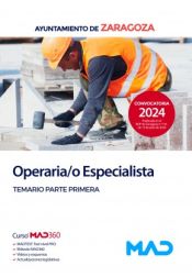 Operaria/o Especialista. Temario parte primera. Ayuntamiento de Zaragoza de Ed. MAD
