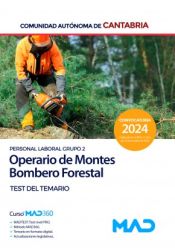 Operario de Montes-Bombero Forestal (Personal Laboral Grupo 2). Test del temario. Comunidad Autónoma de Cantabria de Ed. MAD