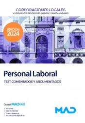 Personal Laboral de Ayuntamientos, Diputaciones y otras Corporaciones Locales. Test comentados y argumentados de Ed. MAD
