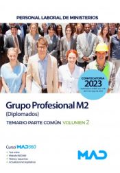 Personal Laboral de Ministerios Grupo Profesional M2 (Diplomados). Temario Parte Común volumen 2. Ministerios de Ed. MAD