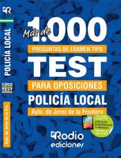 Policía Local del Ayuntamiento de Jerez de la Frontera. Más de mil preguntas tipo test. de Ediciones Rodio