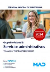 Servicios administrativos (Grupo Profesional E1). Personal laboral de Ministerios. Temario específico y test. Ministerios de Ed. MAD