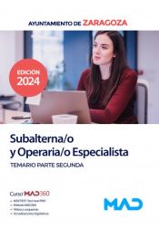 Subalterna/o y Operaria/o Especialista. Temario parte segunda. Ayuntamiento de Zaragoza de Ed. MAD