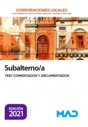 Subalterno Corporaciones Locales. Test y supuestos prácticos comentados y argumentados de Ed. MAD