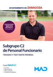 Subgrupo C2 de Personal Funcionario. Temario y test parte primera. Ayuntamiento de Zaragoza de Ed. MAD