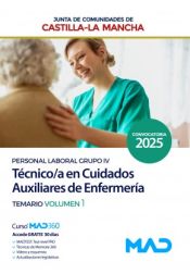 Técnico/a en Cuidados Auxiliares de Enfermería (Grupo IV Personal Laboral). Temario volumen 1. Junta de Comunidades Castilla-La Mancha de Ed. MAD