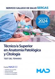 Técnico/a Superior en Anatomía Patológica y Citología. Test del temario. Servicio Gallego de Salud (SERGAS) de Ed. MAD