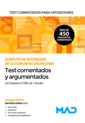 Test comentados para oposiciones del Estatuto de Autonomía de la Comunitat Valenciana (Ley Orgánica 5/1982, de 1 de julio). Test comentados de Ed. MAD