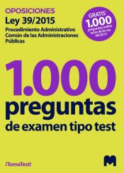 Test para oposiciones sobre la Ley 39/2015, de 1 de octubre, del Procedimiento Administrativo Común (1.000 preguntas de examen). 30 días gratis 1.000 test online Ley 40/2015 de Ed. MAD