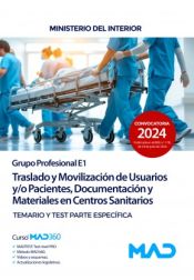 Traslado y Movilización de Usuarios y/o Pacientes, Documentación y Materiales en Centros Sanitarios (Grupo E1). Temario específico y test. Ministerio del Interior de Ed. MAD