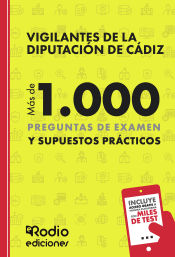 Vigilantes de la Diputación de Cádiz. Más de 1.000 preguntas de examen y Supuestos Prácticos de Ediciones Rodio